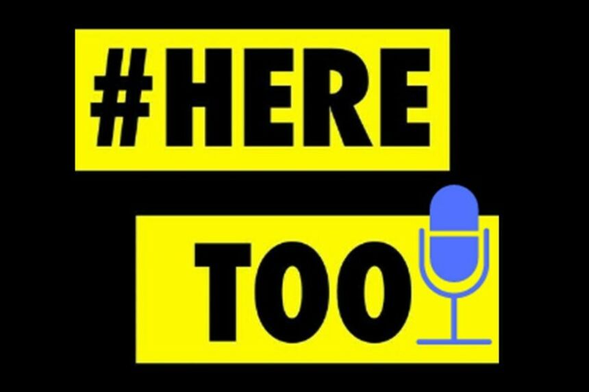 Black background graphic image with two rectangular yellow boxes that have #HereToo cut out and a blue podcast symbol on the bottom right